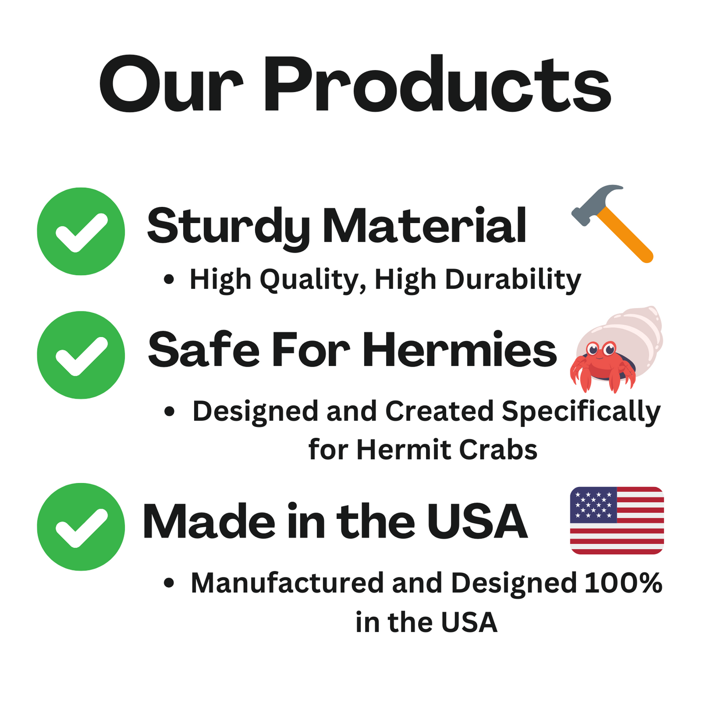 Hermit crab coconut product features including sturdy material, safety for hermit crabs, and made in the USA.